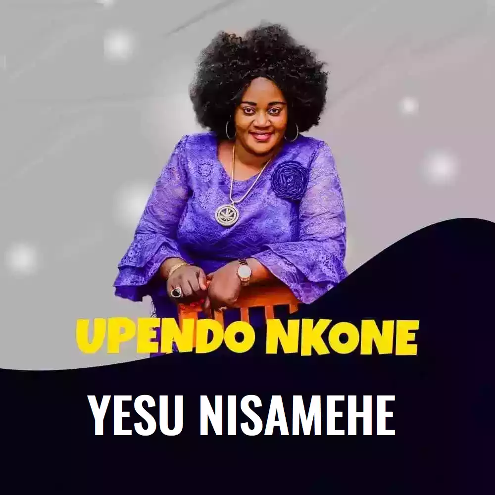 Upendo Nkone - Yesu Nisamehe Mp3 Download